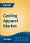 Cycling Apparel Market - Global Industry Size, Share, Trends, Opportunity, and Forecast, 2021-2031 - Product Thumbnail Image