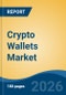 Crypto Wallets Market - Global Industry Size, Share, Trends, Opportunity, and Forecast, 2021-2031 - Product Thumbnail Image