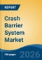 Crash Barrier System Market - Global Industry Size, Share, Trends, Opportunity, and Forecast, 2021-2031 - Product Thumbnail Image