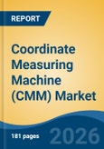 Coordinate Measuring Machine (CMM) Market - Global Industry Size, Share, Trends, Opportunity, and Forecast, 2021-2031- Product Image