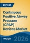 Continuous Positive Airway Pressure (CPAP) Devices Market - Global Industry Size, Share, Trends, Opportunity, and Forecast, 2021-2031 - Product Thumbnail Image