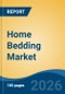Home Bedding Market - Global Industry Size, Share, Trends, Opportunity, and Forecast, 2021-2031 - Product Thumbnail Image