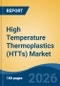 High Temperature Thermoplastics (HTTs) Market - Global Industry Size, Share, Trends, Opportunity, and Forecast, 2021-2031 - Product Thumbnail Image