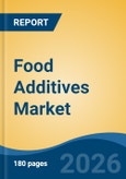 Food Additives Market - Global Industry Size, Share, Trends, Opportunity, and Forecast, 2021-2031- Product Image