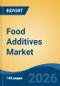Food Additives Market - Global Industry Size, Share, Trends, Opportunity, and Forecast, 2021-2031 - Product Thumbnail Image