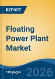 Floating Power Plant Market - Global Industry Size, Share, Trends, Opportunity, and Forecast, 2021-2031- Product Image