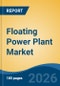 Floating Power Plant Market - Global Industry Size, Share, Trends, Opportunity, and Forecast, 2021-2031 - Product Thumbnail Image