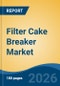 Filter Cake Breaker Market - Global Industry Size, Share, Trends, Opportunity, and Forecast, 2021-2031 - Product Thumbnail Image