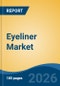 Eyeliner Market - Global Industry Size, Share, Trends, Opportunity, and Forecast, 2021-2031 - Product Thumbnail Image