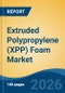 Extruded Polypropylene (XPP) Foam Market - Global Industry Size, Share, Trends, Opportunity, and Forecast, 2021-2031 - Product Thumbnail Image