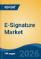 E-Signature Market - Global Industry Size, Share, Trends, Opportunity, and Forecast, 2021-2031 - Product Thumbnail Image