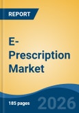 E-Prescription Market - Global Industry Size, Share, Trends, Opportunity, and Forecast, 2021-2031- Product Image