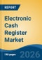 Electronic Cash Register Market - Global Industry Size, Share, Trends, Opportunity, and Forecast, 2021-2031 - Product Image