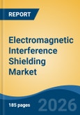 Electromagnetic Interference Shielding Market - Global Industry Size, Share, Trends, Opportunity, and Forecast, 2021-2031- Product Image