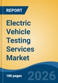 Electric Vehicle Testing Services Market - Global Industry Size, Share, Trends, Opportunity, and Forecast, 2021-2031- Product Image