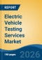 Electric Vehicle Testing Services Market - Global Industry Size, Share, Trends, Opportunity, and Forecast, 2021-2031 - Product Thumbnail Image
