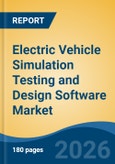 Electric Vehicle Simulation Testing and Design Software Market - Global Industry Size, Share, Trends, Opportunity, and Forecast, 2021-2031- Product Image