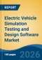 Electric Vehicle Simulation Testing and Design Software Market - Global Industry Size, Share, Trends, Opportunity, and Forecast, 2021-2031 - Product Thumbnail Image