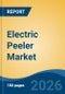 Electric Peeler Market - Global Industry Size, Share, Trends, Opportunity, and Forecast, 2021-2031 - Product Thumbnail Image