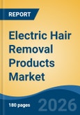 Electric Hair Removal Products Market - Global Industry Size, Share, Trends, Opportunity, and Forecast, 2021-2031- Product Image