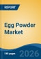 Egg Powder Market - Global Industry Size, Share, Trends, Opportunity, and Forecast, 2021-2031 - Product Thumbnail Image