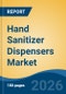 Hand Sanitizer Dispensers Market - Global Industry Size, Share, Trends, Opportunity, and Forecast, 2021-2031 - Product Thumbnail Image
