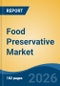 Food Preservative Market - Global Industry Size, Share, Trends, Opportunity, and Forecast, 2021-2031 - Product Thumbnail Image