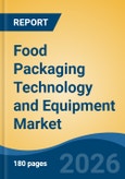 Food Packaging Technology and Equipment Market - Global Industry Size, Share, Trends, Opportunity, and Forecast, 2021-2031- Product Image