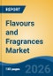 Flavours and Fragrances Market - Global Industry Size, Share, Trends, Opportunity, and Forecast, 2021-2031 - Product Thumbnail Image