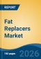 Fat Replacers Market - Global Industry Size, Share, Trends, Opportunity, and Forecast, 2021-2031 - Product Thumbnail Image