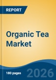 Organic Tea Market - Global Industry Size, Share, Trends, Opportunity, and Forecast, 2021-2031- Product Image