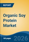 Organic Soy Protein Market - Global Industry Size, Share, Trends, Opportunity, and Forecast, 2021-2031- Product Image