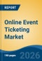 Online Event Ticketing Market - Global Industry Size, Share, Trends, Opportunity, and Forecast, 2021-2031 - Product Thumbnail Image