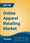 Online Apparel Retailing Market - Global Industry Size, Share, Trends, Opportunity, and Forecast, 2021-2031 - Product Thumbnail Image
