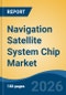 Navigation Satellite System Chip Market - Global Industry Size, Share, Trends, Opportunity, and Forecast, 2021-2031 - Product Thumbnail Image