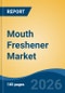 Mouth Freshener Market - Global Industry Size, Share, Trends, Opportunity, and Forecast, 2021-2031 - Product Thumbnail Image