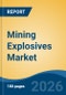 Mining Explosives Market - Global Industry Size, Share, Trends, Opportunity, and Forecast, 2021-2031 - Product Thumbnail Image
