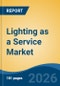 Lighting as a Service Market - Global Industry Size, Share, Trends, Opportunity, and Forecast, 2021-2031 - Product Thumbnail Image