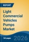 Light Commercial Vehicles Pumps Market - Global Industry Size, Share, Trends, Opportunity, and Forecast, 2021-2031 - Product Thumbnail Image