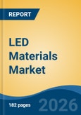 LED Materials Market - Global Industry Size, Share, Trends, Opportunity, and Forecast, 2021-2031- Product Image