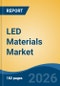 LED Materials Market - Global Industry Size, Share, Trends, Opportunity, and Forecast, 2021-2031 - Product Thumbnail Image