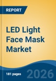 LED Light Face Mask Market - Global Industry Size, Share, Trends, Opportunity, and Forecast, 2021-2031- Product Image