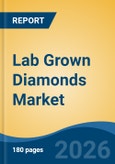 Lab Grown Diamonds Market - Global Industry Size, Share, Trends, Opportunity, and Forecast, 2021-2031- Product Image