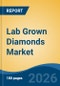 Lab Grown Diamonds Market - Global Industry Size, Share, Trends, Opportunity, and Forecast, 2021-2031 - Product Thumbnail Image