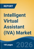 Intelligent Virtual Assistant (IVA) Market - Global Industry Size, Share, Trends, Opportunity, and Forecast, 2021-2031- Product Image