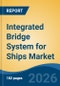 Integrated Bridge System for Ships Market - Global Industry Size, Share, Trends, Opportunity, and Forecast, 2021-2031 - Product Image