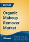 Organic Makeup Remover Market - Global Industry Size, Share, Trends, Opportunity, and Forecast, 2021-2031 - Product Thumbnail Image