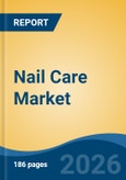 Nail Care Market - Global Industry Size, Share, Trends, Opportunity, and Forecast, 2021-2031- Product Image