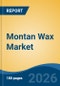 Montan Wax Market - Global Industry Size, Share, Trends, Opportunity, and Forecast, 2021-2031 - Product Thumbnail Image
