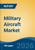 Military Aircraft Market - Global Industry Size, Share, Trends, Opportunity, and Forecast, 2021-2031- Product Image
